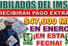 Depósito Extra de $47,000 Pesos Para Pensionados IMSS