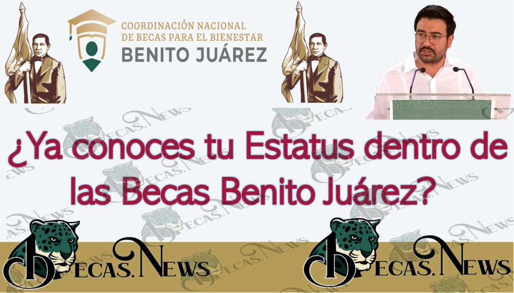 ¿Ya Conoces Tu Estatus Dentro De Las Becas Benito Juárez? 🥇【 Julio 2024】