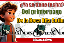 ¿Ya se tiene fecha del primer pago de la Beca Rita Cetina?