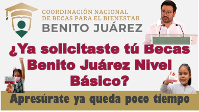 ¿Ya solicitaste tú Becas Benito Juárez Nivel Básico?… Apresúrate ya queda poco tiempo