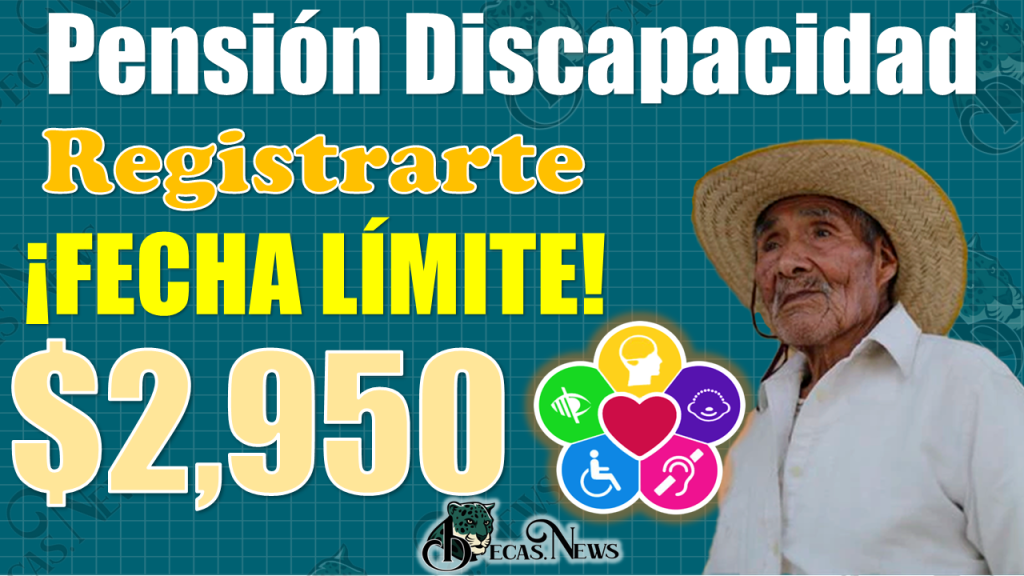 🚨🚨¡FECHA LÍMITE!, regístrate a la Pensión de las Personas con Discapacidad antes de esta FECHA|QUE NO SE TE PASE  🚨🚨