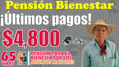 😱🚨 ¡Atención Adulto Mayor!, estos son los ÚLTIMOS pagos de $4 mil 800 pesos|PENSIÓN BIENESTAR 💥💥