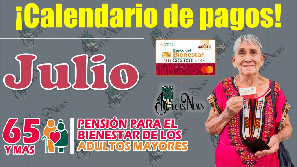 💥🥳¡¡Toma notita Adulto Mayor!! Este es el calendario de pagos para julio|Pensión Bienestar 2023💥🥳