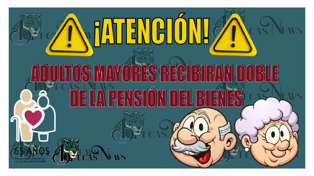 ¡Atención! Adultos mayores recibiran doble de la pensión del bienestar