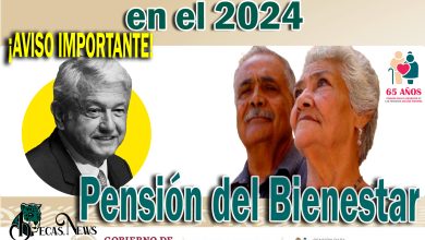 ¡¡Atención!! Beneficiarios de la Pensión del Bienestar | Aumento en el programa en el 2024