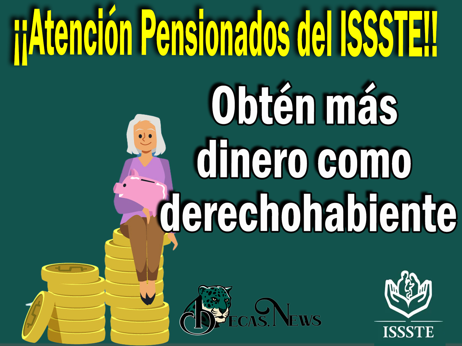 ¡¡Atención Pensionados del ISSSTE!! Obtén más dinero como derechohabiente