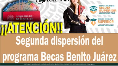 ¡¡Atención!! Segunda dispersión del programa Becas Benito Juárez 