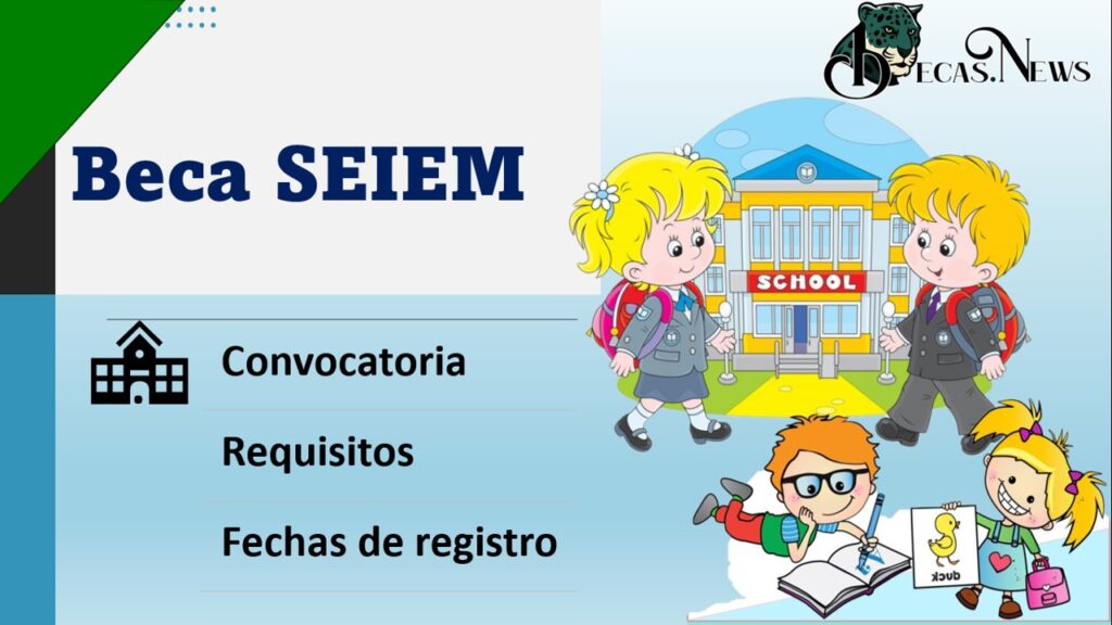 Beca SEIEM 20232024 Convocatoria, Registro y Requisitos BECAS.NEWS