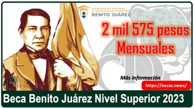 2 mil 575 pesos Mensuales para beneficiarios de la Beca Benito Juárez Nivel Superior 2023