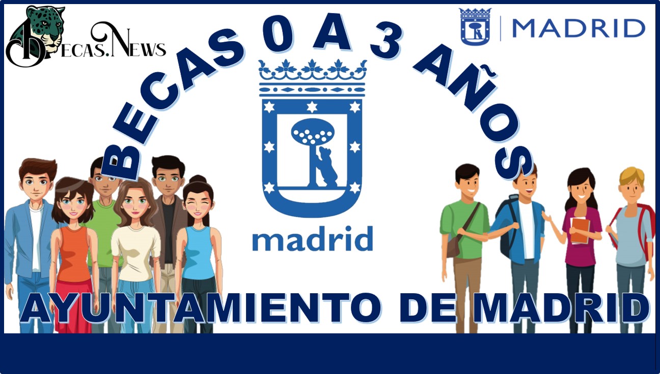 Becas 0 a 3 años ayuntamiento de Madrid 2022-2023: