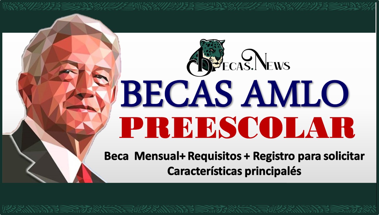 ▷ Becas AMLO Preescolar 2021-2022: Convocatoria, Registro y Requisitos » 2021 BECAS.NEWS 🥇 Becas AMLO Preescolar 2021-2022: Convocatoria, Registro y Requisitos