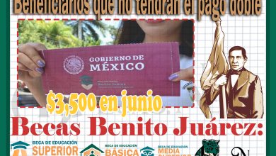 Becas Benito Juárez 2023: Beneficiarios que no tendrán el pago doble de 3,500 en junio 