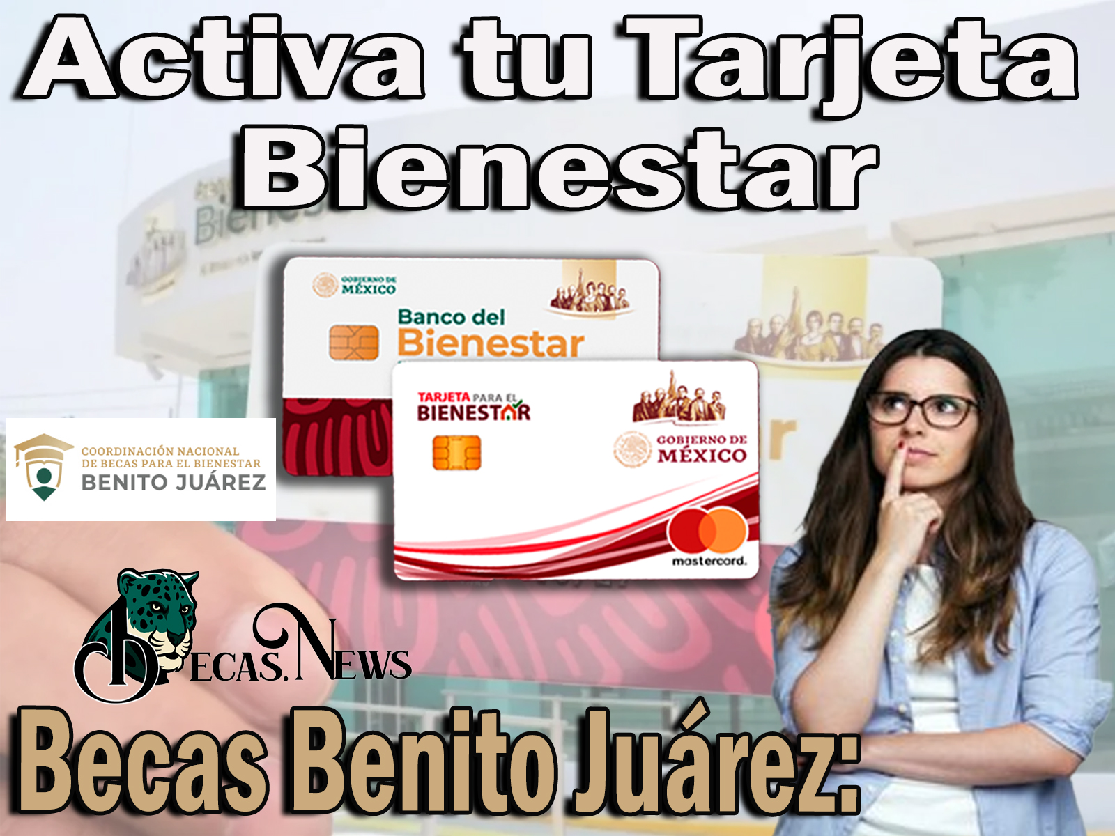 Becas Benito Juárez: Activa tu Tarjeta Bienestar