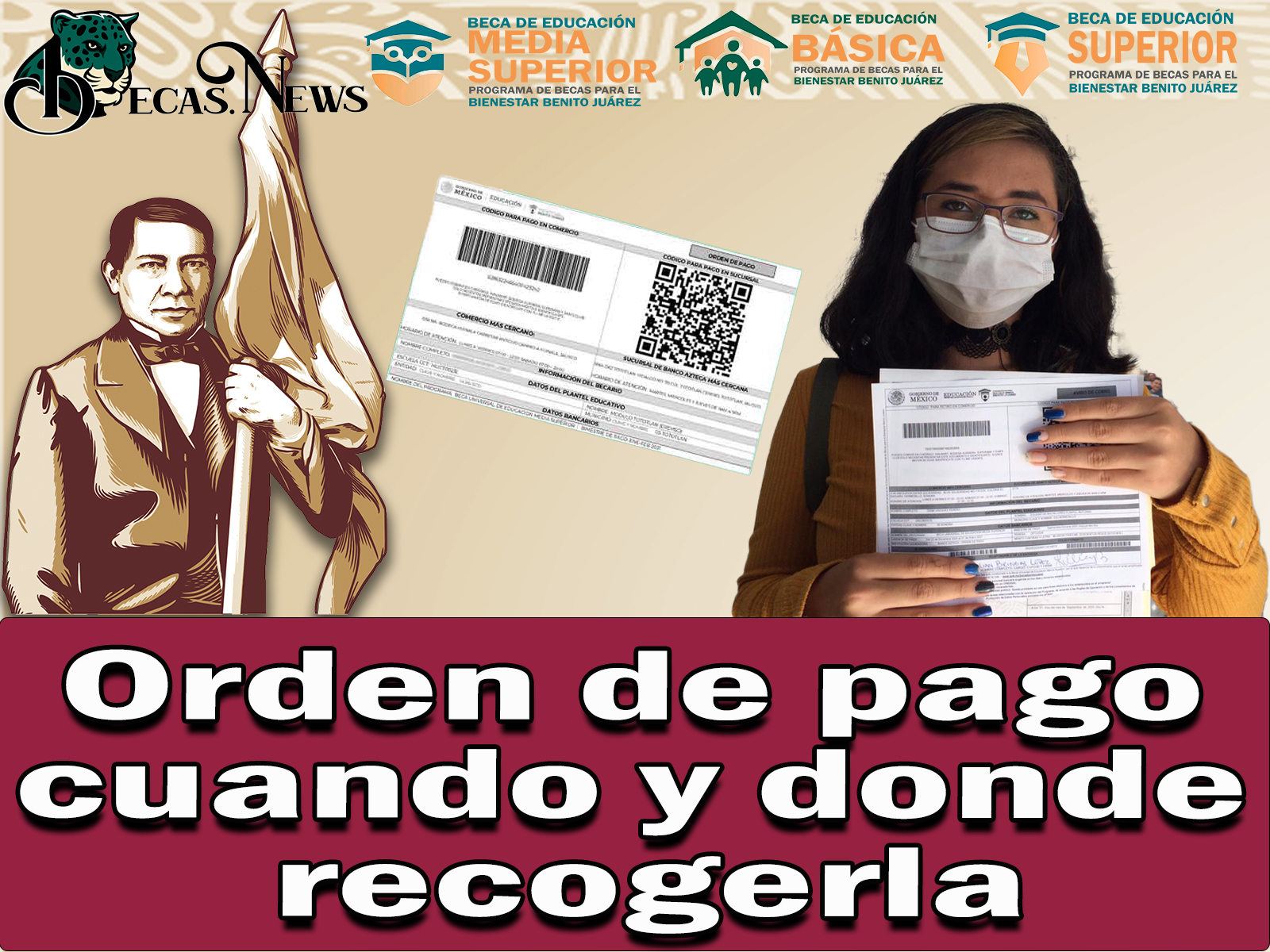 Becas Benito Juárez: Beneficiarios que cobran por orden de pago cuando y donde recogerla