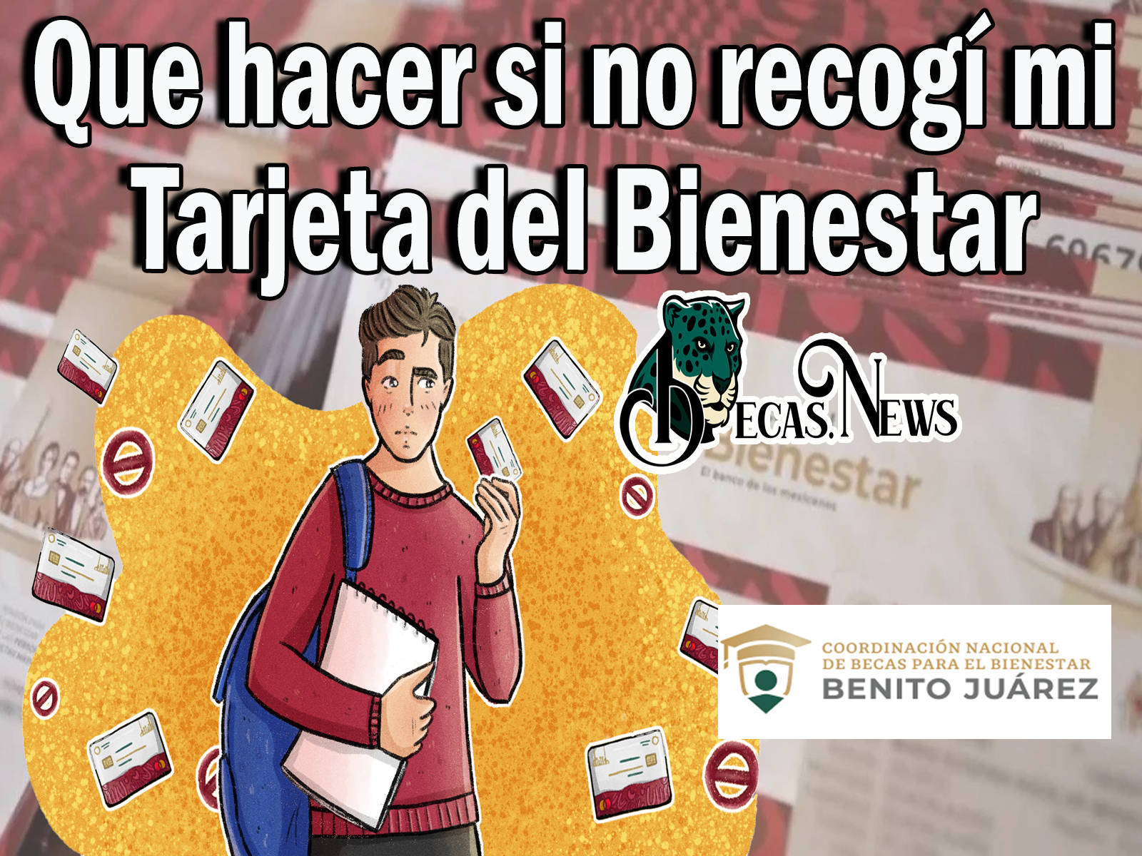 Becas Benito Juárez: Que hacer si no recogí mi Tarjeta del Bienestar en el proceso de escuela x escuela  