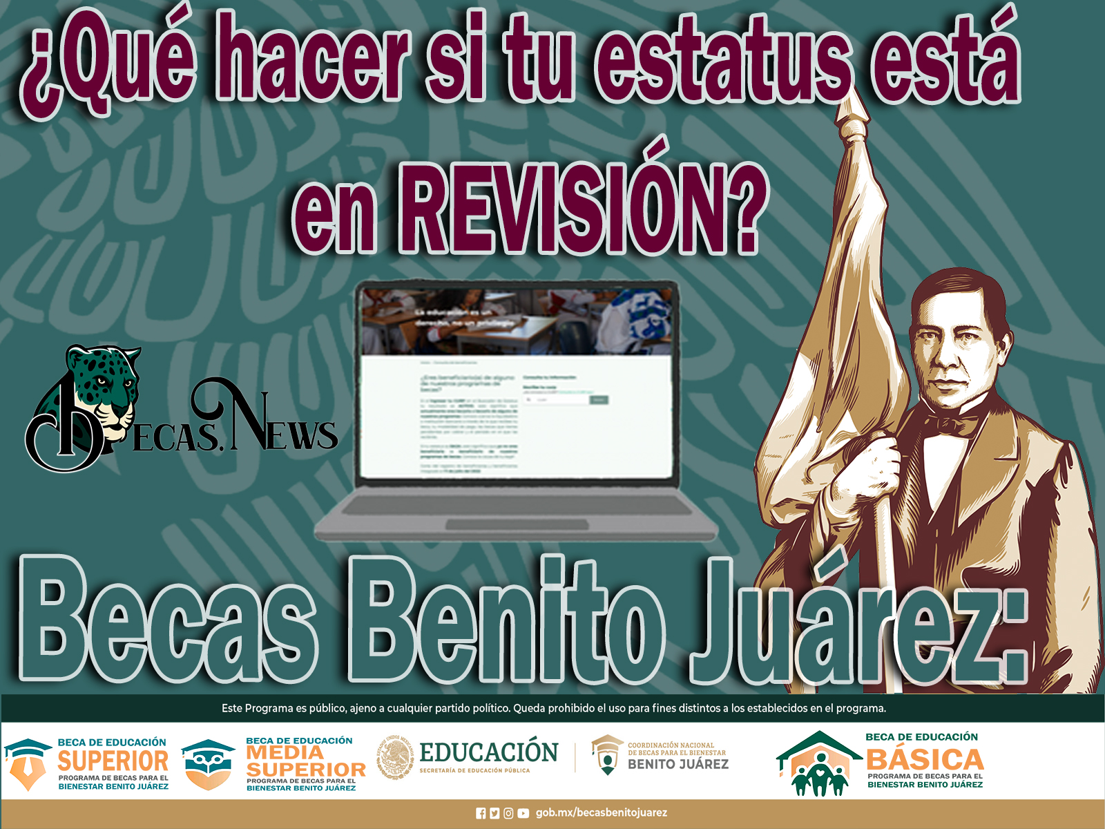 Becas Benito Juárez: ¿Qué hacer si tu estatus está en REVISIÓN?