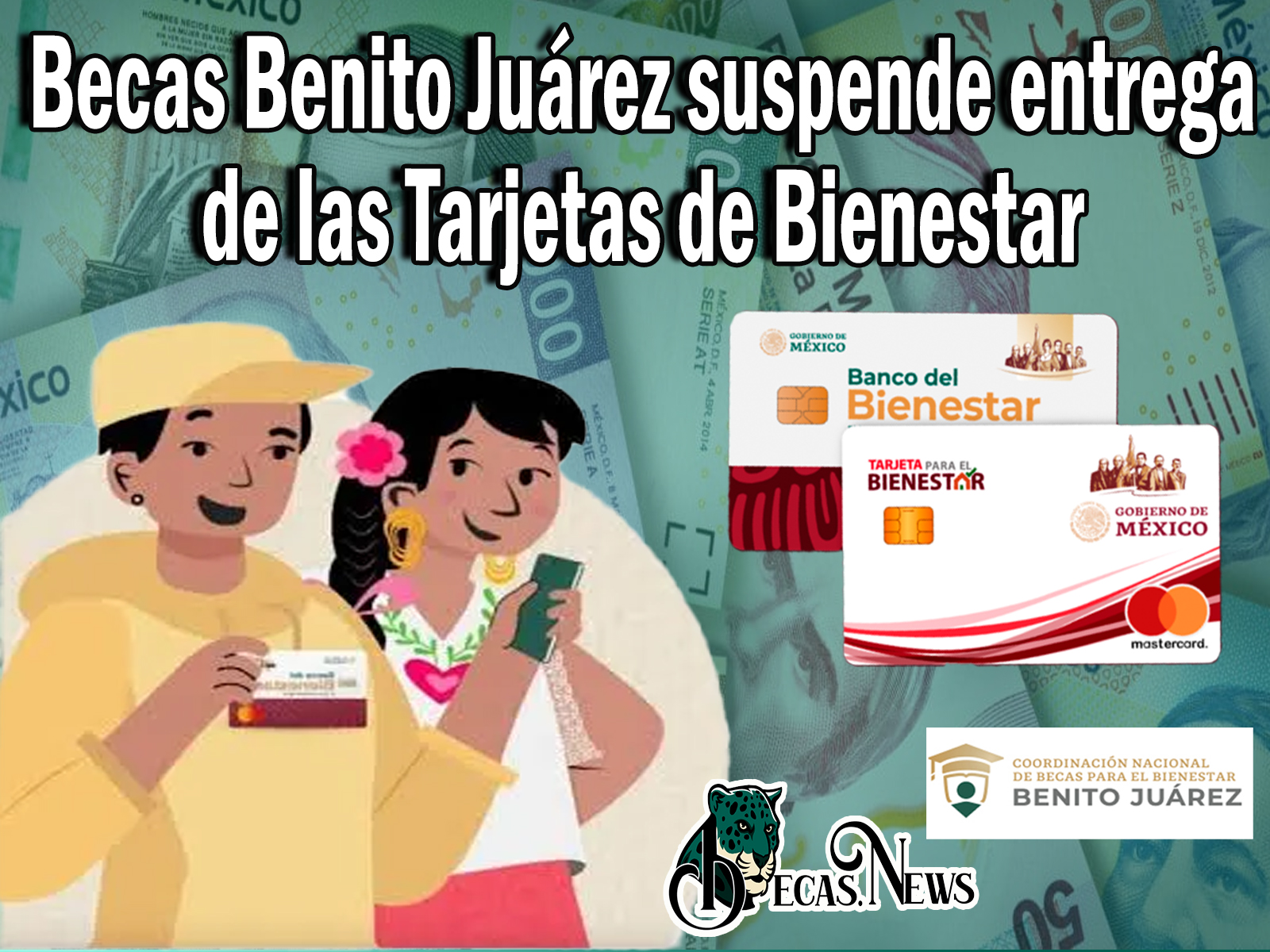 Becas Benito Juárez suspende entrega de las Tarjetas de Bienestar 