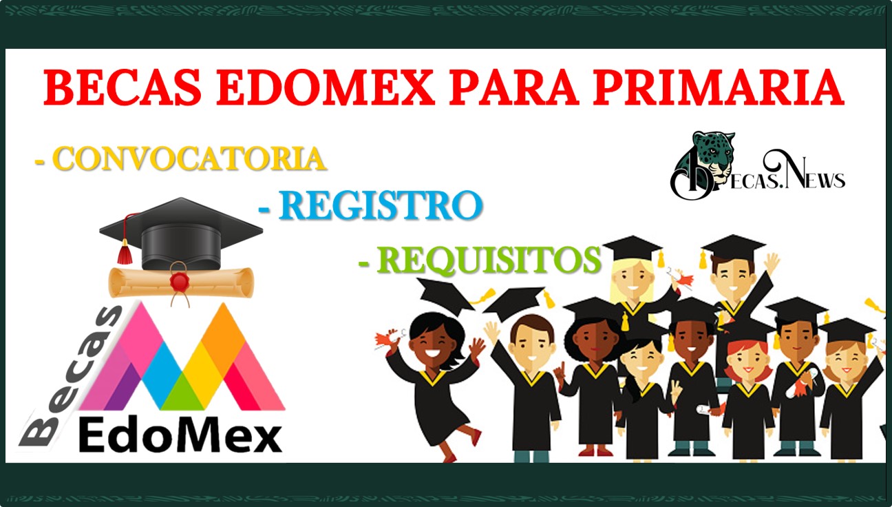 Becas Edomex Para Primaria 20232024 Convocatoria, Registro Y