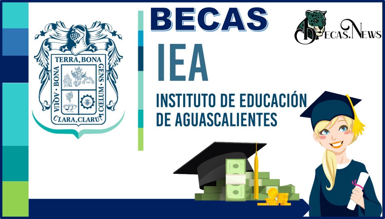 Becas IEA 20232024 Convocatoria, Registro y Requisitos BECAS.NEWS