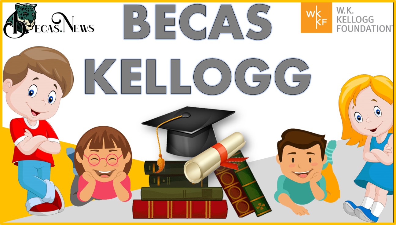 Becas Kellogg: Convocatoria, Registro y Requisitos