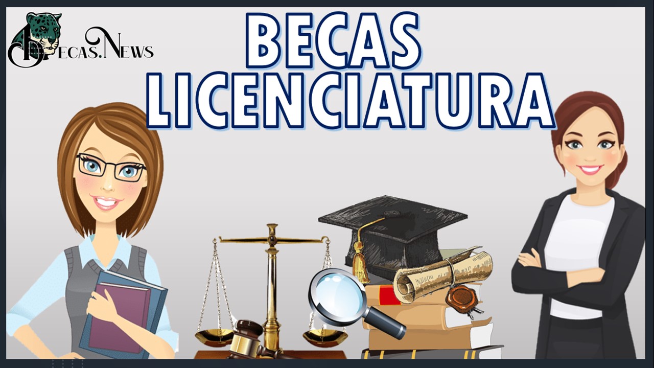 Becas Licenciatura: Convocatoria, Requisitos y Registro