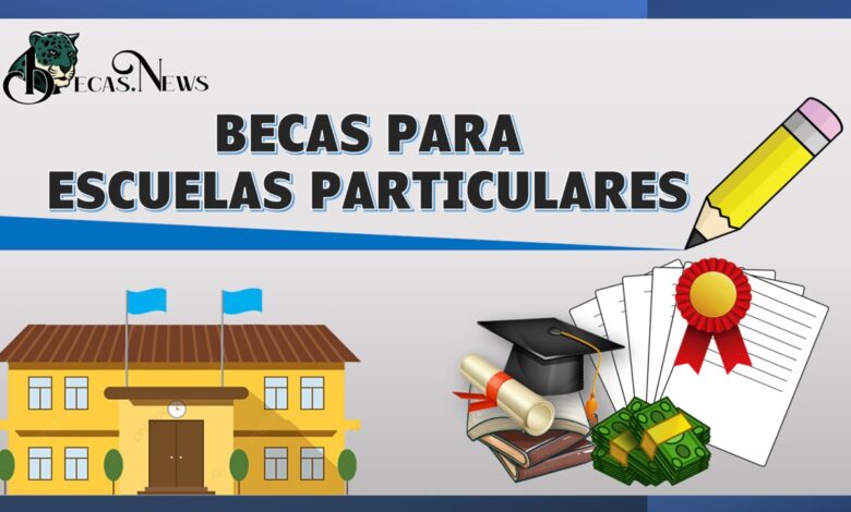 ▷ Becas para Escuelas Particulares 2023-2024| Convocatorias, Requisitos y registro » 2023 BECAS.NEWS 🥇 Becas para Escuelas Particulares | Convocatorias, Requisitos y registro