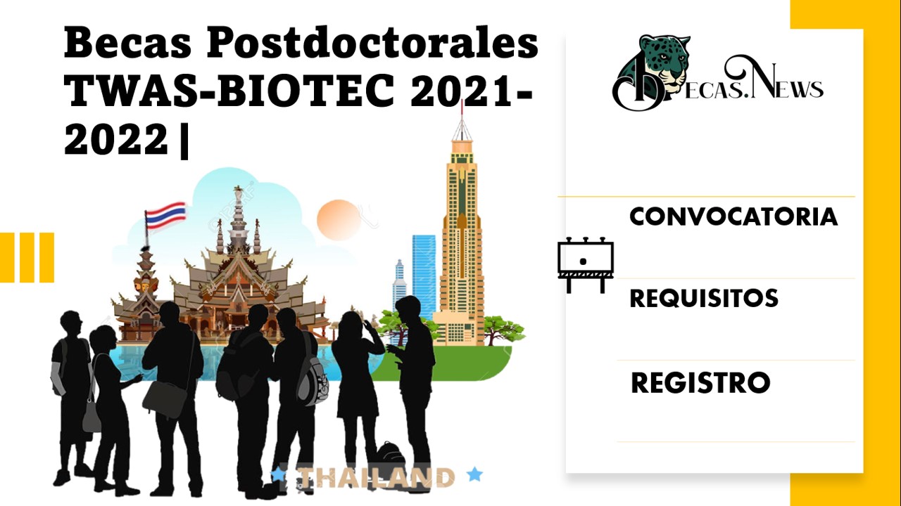 Becas postdoctorales TWAS-BIOTEC 2022-2023| Convocatoria, Registro y Requisitos