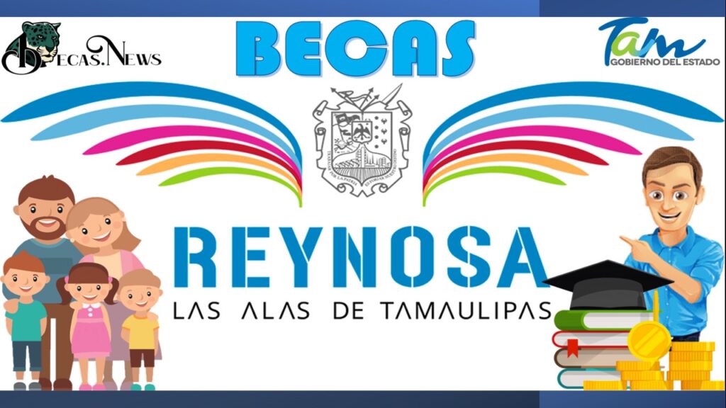 Becas Reynosa 20242025 Convocatoria, Registro Y Requisitos 🥇【 Junio 2024】