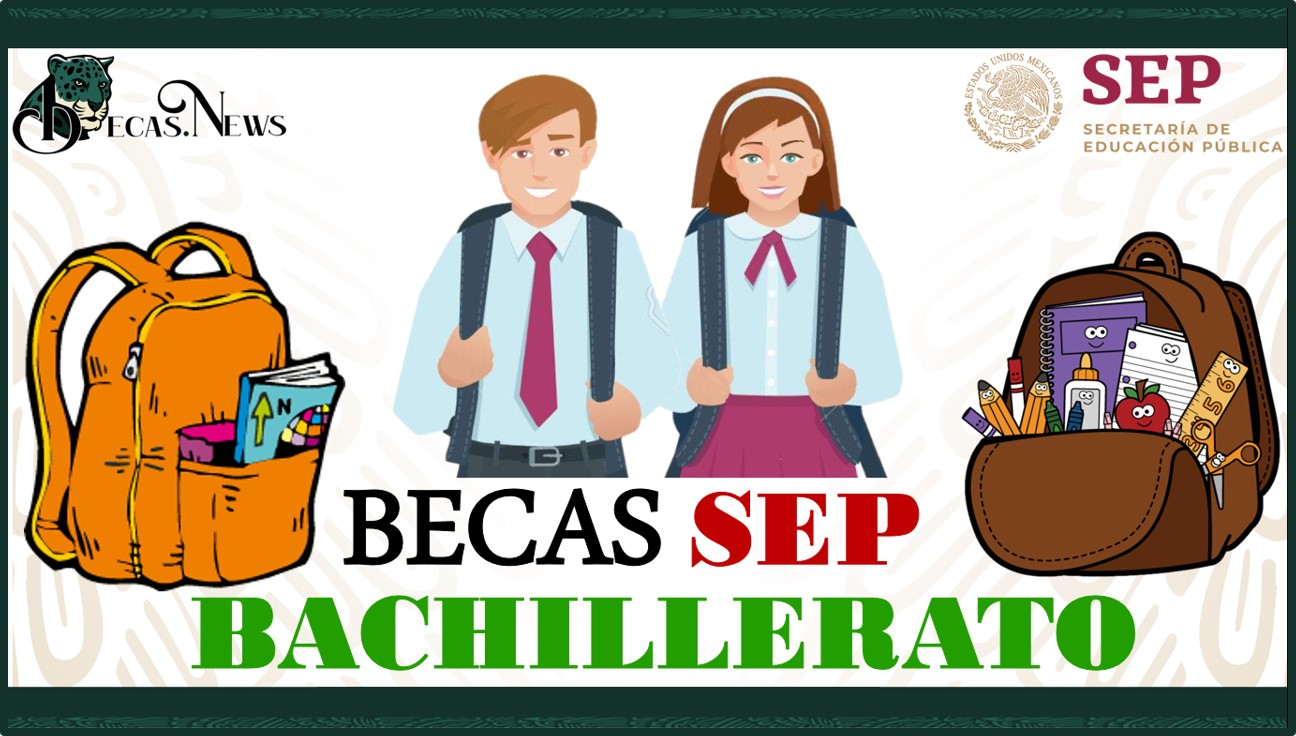 Becas SEP Bachillerato 2022-2023: Convocatoria, Registro y Requisitos