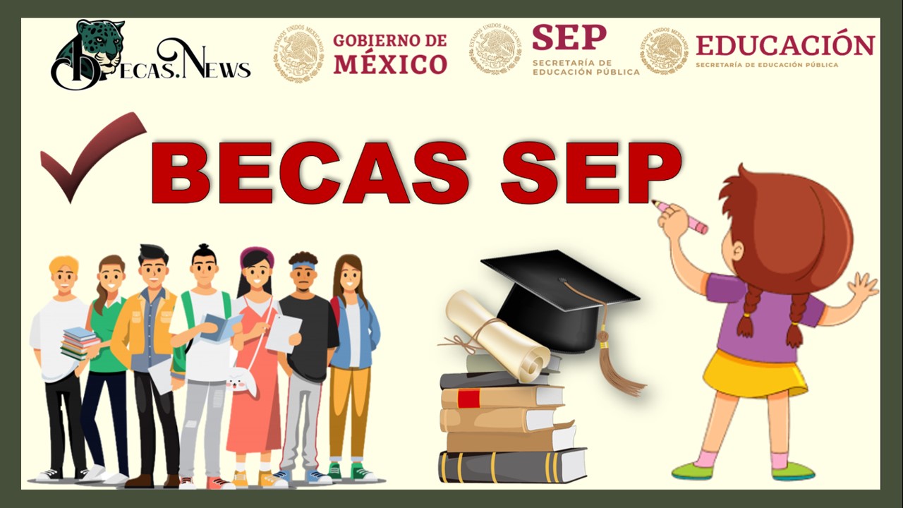 Becas SEP / Becas www.sep.gob.mx Convocatorias, Requisitos y Registro