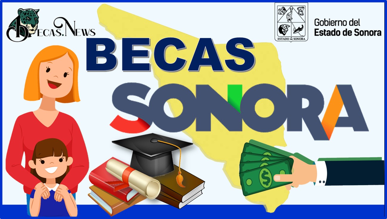 Becas Sonora 20232024 Convocatoria, Registro Y Requisitos 🥇【 Enero 2024】