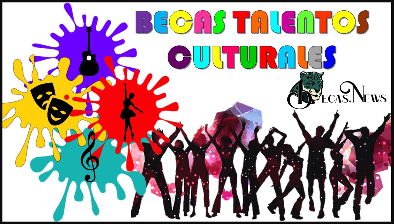 Becas talentos culturales: Convocatoria, Registro y Requisitos