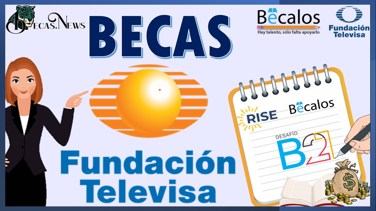 Becas televisa: Convocatoria, Registro y Requisitos