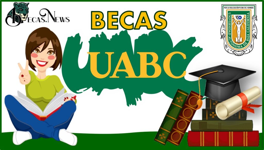 Becas UABC 20242025 Convocatoria, Registro Y Requisitos 🥇【 Julio 2024】