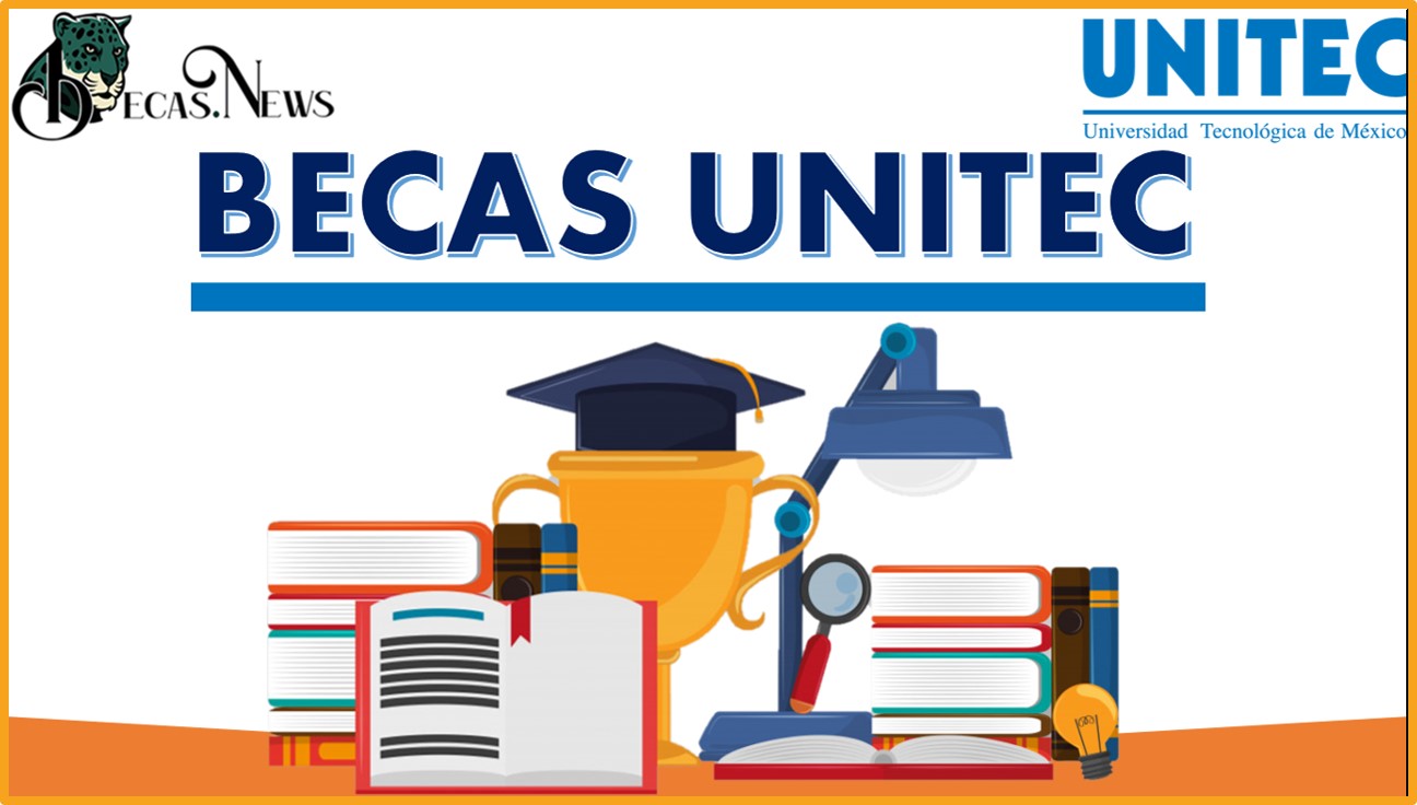 Becas UNITEC 2022-2023: Convocatoria, Registro y Requisitos