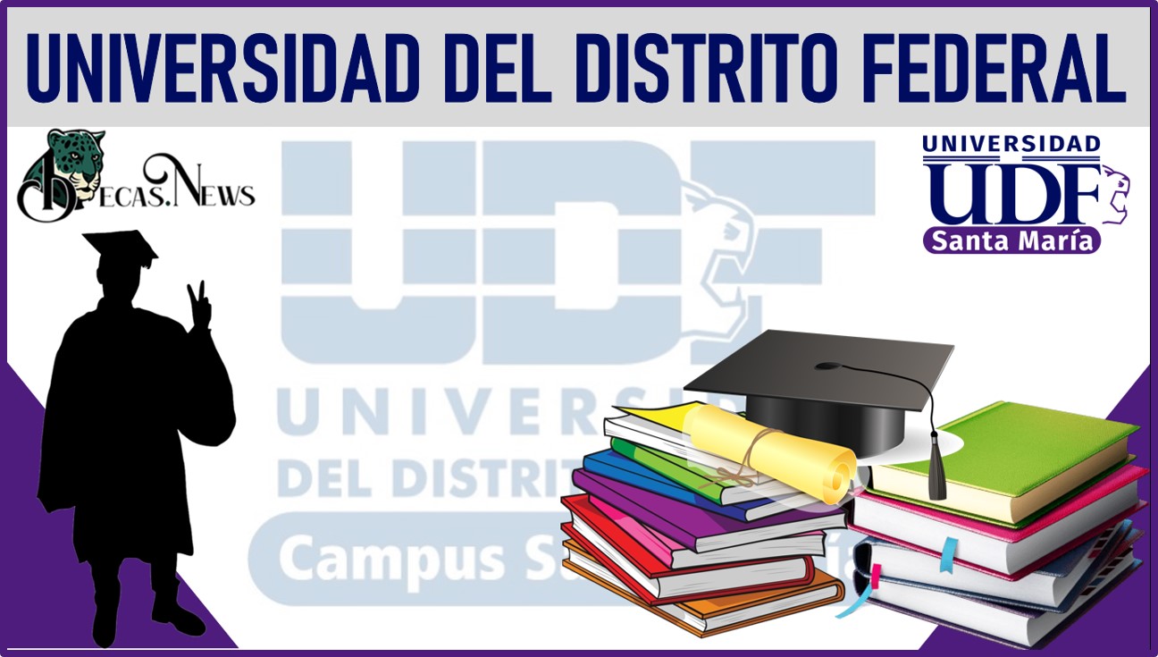 Becas Universidad del Distrito Federal 2022-2023: Convocatoria, Registro y Requisitos