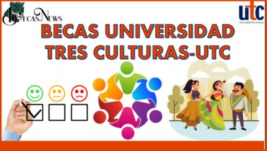 Becas Universidad Tres Culturas-UTC 2022-2023: Convocatoria, Registro y Requisitos
