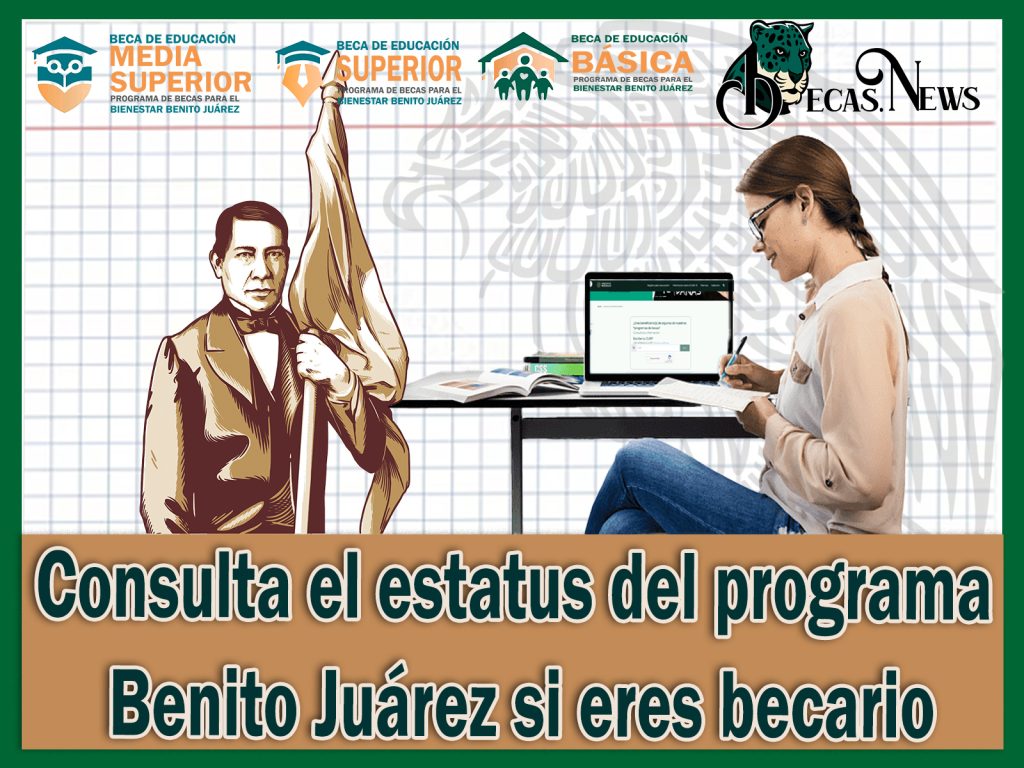 Consulta El Estatus Del Programa Benito Juárez Si Eres Becario 🥇【 Junio