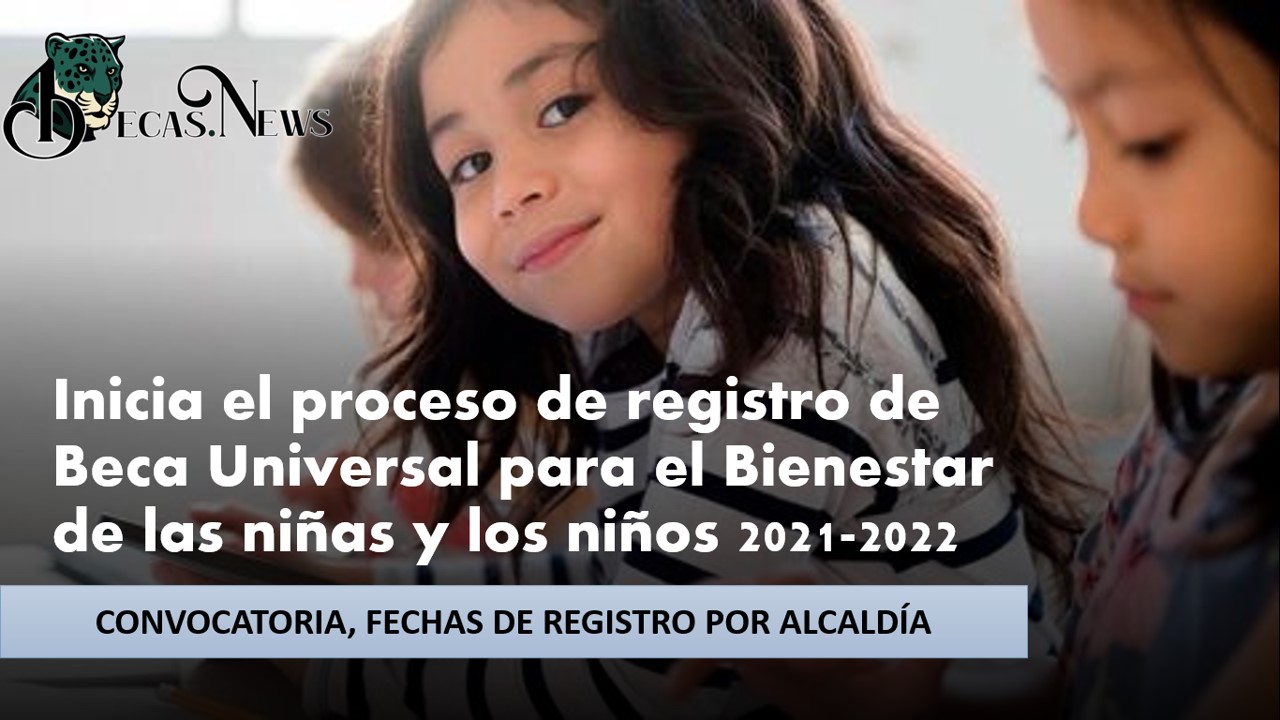 Da inicio el proceso de registro de Beca Universal para el Bienestar de las niñas y niños de la Ciudad de México.