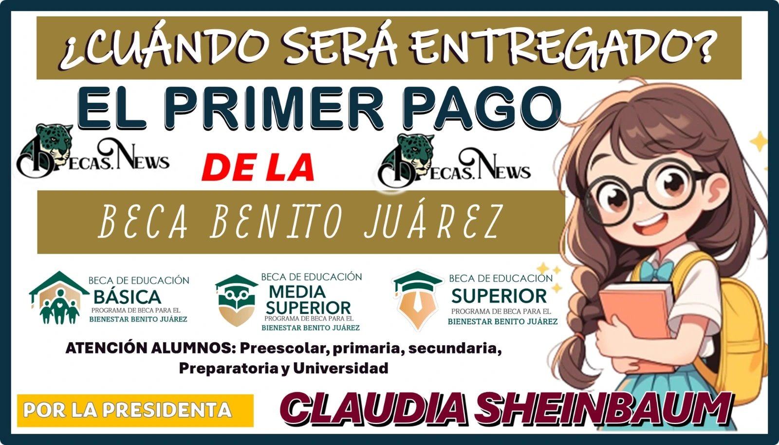 ¿CUÁNDO SERÁ ENTREGADO EL PRIMER PAGO DE LA BECA BENITO JUÁREZ POR LA PRESIDENTA CLAUDIA SHEINBAUM?