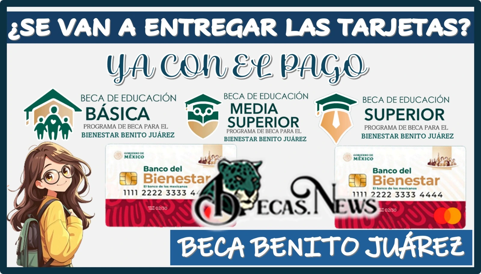 ¿SE VAN A ENTREGAR LAS TARJETAS YA CON EL PAGO DE TU BECA BENITO JUÁREZ? ESTA ES LA INFORMACIÓN QUE TIENES QUE SABER