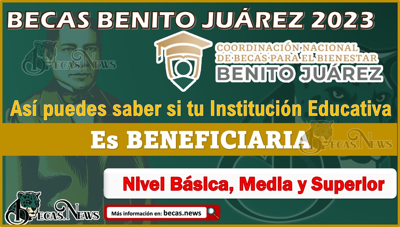 ¡Atención estudiantes! Así puedes saber si tu Institución Educativa es Beneficiaria de la Beca Benito Juárez 2023