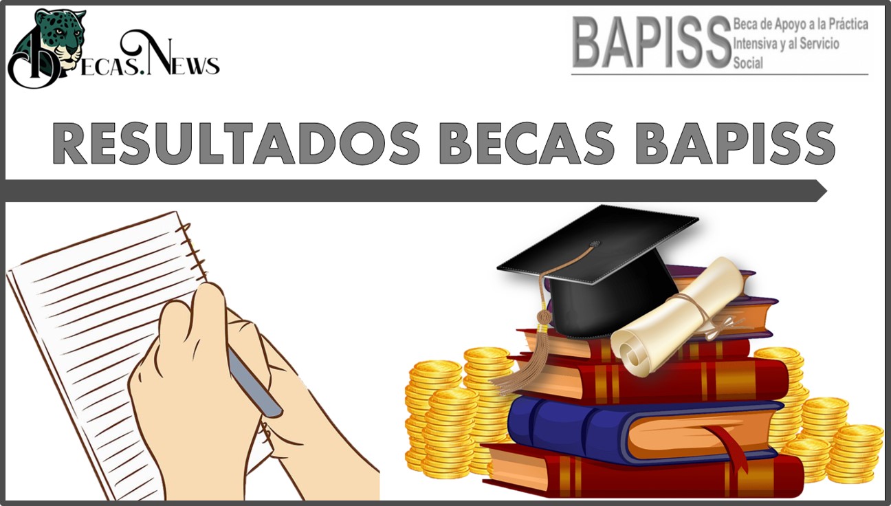Resultados Becas BAPISS 2021: Convocatoria, Registro y Requisitos