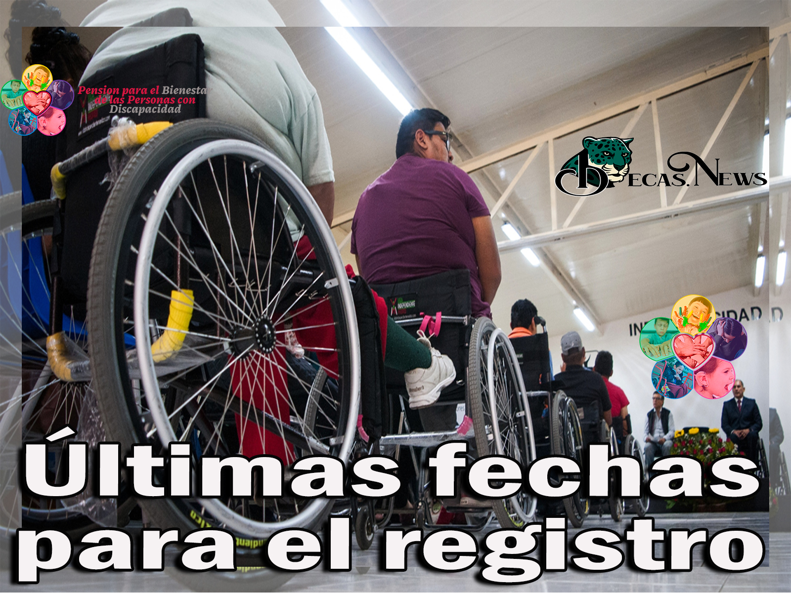 Fecha límite para el registro al programa de Pensión del Bienestar para Personas con Discapacidad