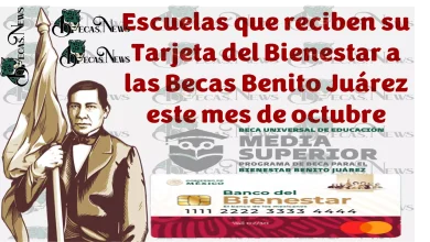 ¿Cuáles son las escuelas que reciben su Tarjeta del Bienestar a las Becas Benito Juárez este mes de octubre 2023?