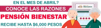 ¡Atención adultos mayores! Por esta razón no habrá depósitos de la pensión bienestar en el mes de abril