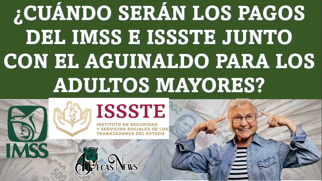 ¿Cuándo serán los pagos del IMSS E ISSSTE junto con el aguinaldo para los adultos mayores?