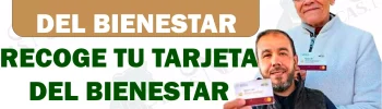 ¡Atención beneficiarios! Con ayuda de tu CURP recoge tu tarjeta del bienestar