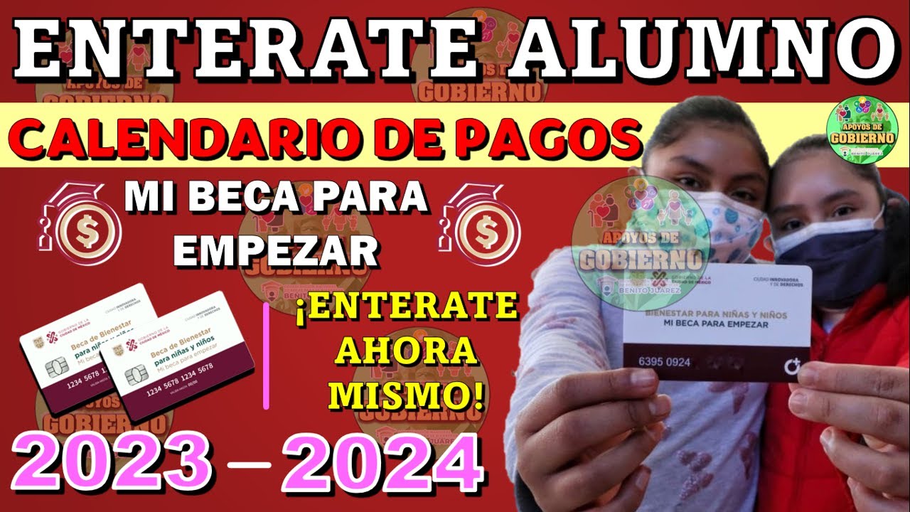 ✅📆😱¡OFICIAL!✅📆😱 CALENDARIO DE PAGOS “MI BECA PARA EMPEZAR” 2023-2024 ¡¡ENTÉRATE CUANDO TE TOCA!!
