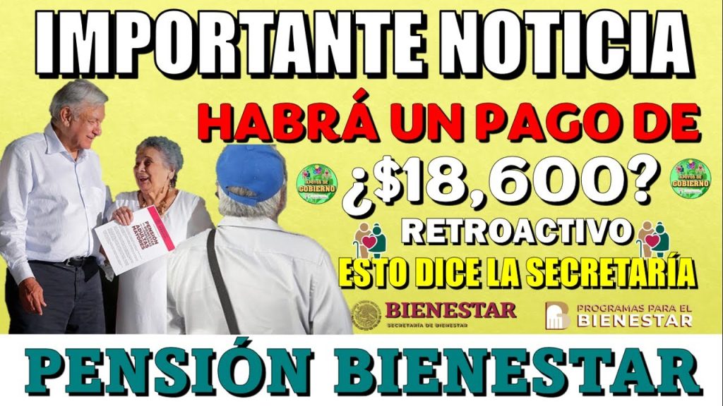 😱🤔💸¿¡PAGO RETROACTIVO DE $18,600?!😱🤔💸 ¡CUIDADO! ESTO DICE LA SECRETARÍA DEL BIENESTAR ⚠¡NO CAIGAS!⚠